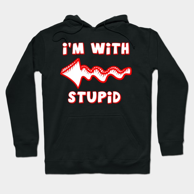 Stupid is with me Hoodie by My Swinguard